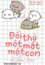 doi-thu-mot-mat-mot-con-la-ban-trai