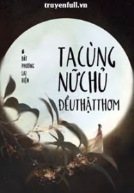 ta-cung-nu-chu-deu-that-thom