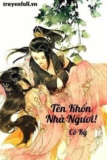 ten-khon-nha-nguoi-cu-nhien-dam-gat-ta