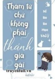 tham-tu-chu-khong-phai-thanh-gia-gai