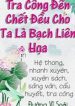 tra-cong-den-chet-van-cho-ta-la-bach-lien-hoa